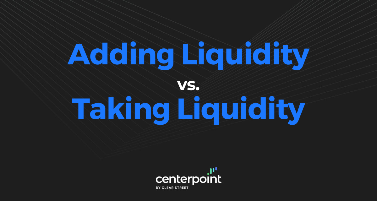 Adding Liquidity vs. Taking Liquidity