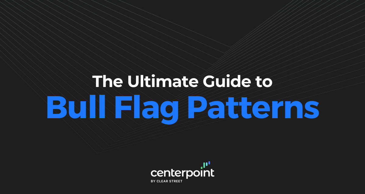 The Ultimate Guide To Bull Flag Patterns