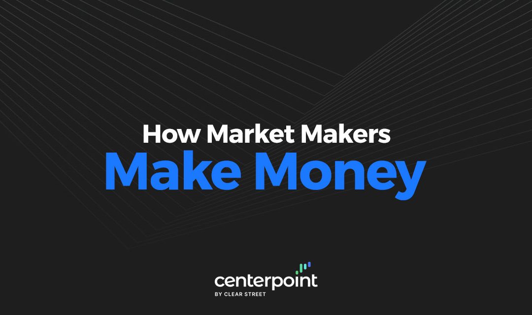 How Do Market Makers Make Money?
