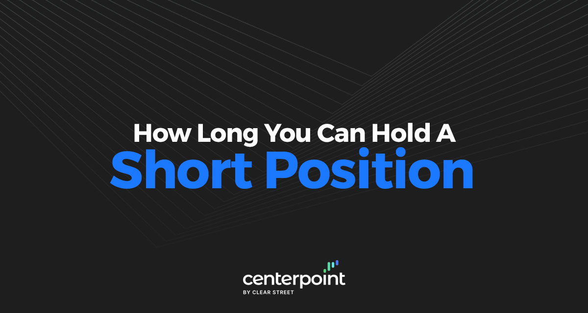 How Long Can You Hold a Short Position